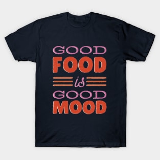 good food is good mood T-Shirt